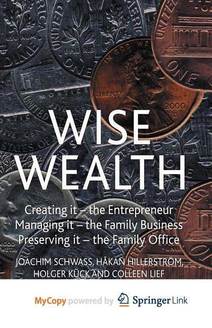 Wise Wealth: Creating It, Managing It, Preserving It by Schwass, J.