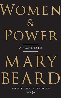 Women & Power: A Manifesto by Beard, Mary