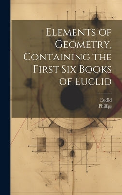 Elements of Geometry, Containing the First Six Books of Euclid by Euclid