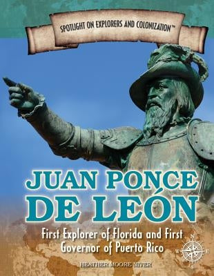 Juan Ponce de León: First Explorer of Florida and First Governor of Puerto Rico by Toth, Henrietta
