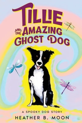 Tillie and the Amazing Ghost Dog: A Spooky Dog Story by Moon, Heather B.
