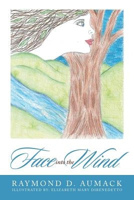 Face into the Wind by Aumack, Raymond D.