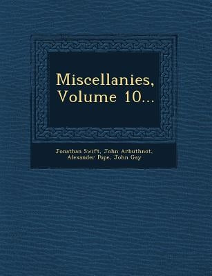 Miscellanies, Volume 10... by Swift, Jonathan