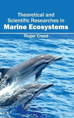 Theoretical and Scientific Researches in Marine Ecosystems by Creed, Roger