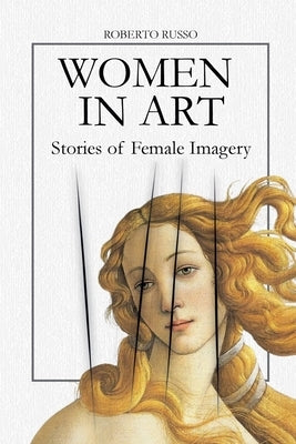 Women in Art. Stories of Female Imagery by Russo, Roberto
