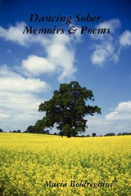 Dancing Sober, Memoirs & Poems by Boldreghini, Maria