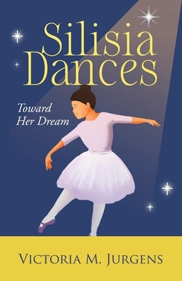 Silisia Dances by Jurgens, Victoria M.