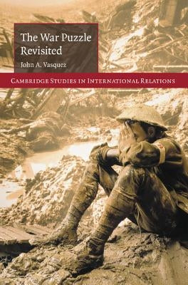 The War Puzzle Revisited by Vasquez, John A.