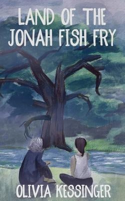 Land of the Jonah Fish Fry by Kessinger, Olivia
