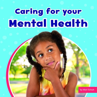 Caring for Your Mental Health by Schuh, Mari