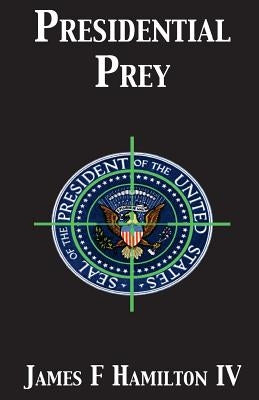 Presidential Prey by Hamilton, James F.