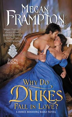 Why Do Dukes Fall in Love? by Frampton, Megan