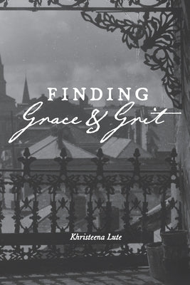 Finding Grace and Grit by Lute, Khristeena