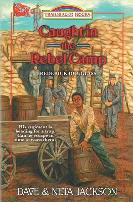 Caught in the Rebel Camp: Introducing Frederick Douglass by Jackson, Neta