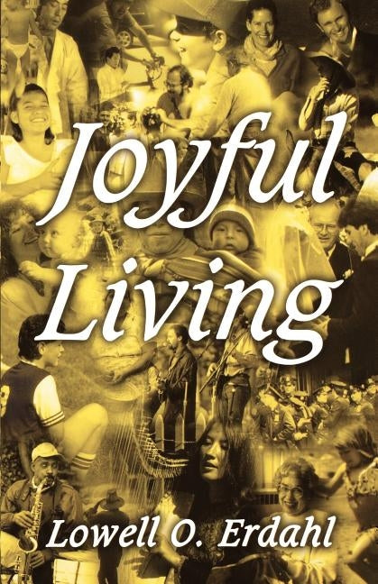 Joyful Living by Erdahl, Lowell O.