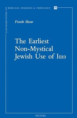 The Earliest Non-Mystical Jewish Use of Iao by Shaw, F.