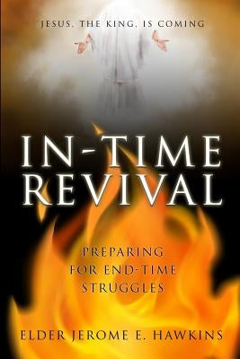 In-Time Revival: Preparing for End Time Struggles by Hawkins, Jerome