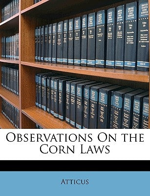 Observations on the Corn Laws by Atticus