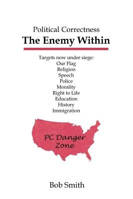 Political Correctness: The Enemy Within by Smith, Bob
