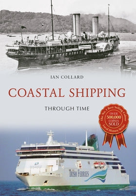 Coastal Shipping Through Time by Collard, Ian