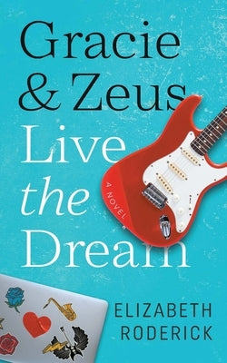Gracie & Zeus Live the Dream by Roderick, Elizabeth