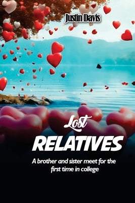 Lost Relatives: A brother and sister meet for the first time in college by Davis, Justin