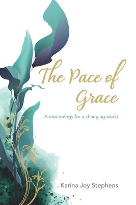 The Pace of Grace: A Different Pace for a New World by Stephens, Karina Joy