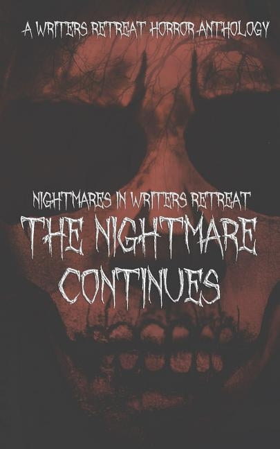 Nightmares in Writer's Retreat: The Nightmare Continues by Alcin, Julie