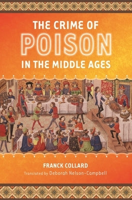 The Crime of Poison in the Middle Ages by Collard, Franck