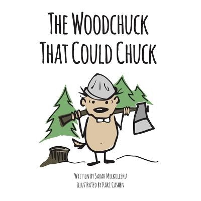 The Woodchuck That Could Chuck by Cashen, Kari