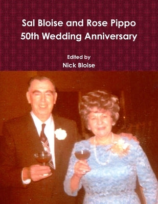 Sal Bloise and Rose Pippo 50th Wedding Anniversary by Bloise, Nick