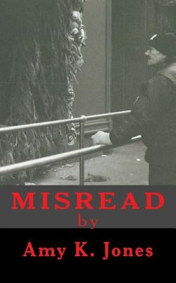 Misread by Jones, Amy K.