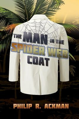 The Man in The Spider Web Coat by Ackman, Philip R.