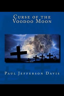 Curse of the Voodoo Moon by Davis, Paul Jefferson