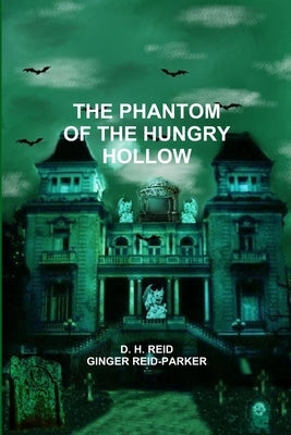 The Phantom of the Hungry Hollow by Reid, D. H.