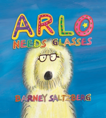 Arlo Needs Glasses by Saltzberg, Barney