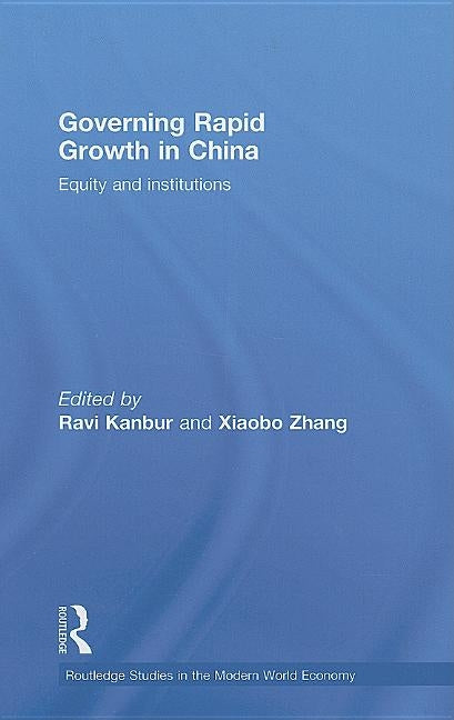 Governing Rapid Growth in China: Equity and Institutions by Kanbur, Ravi