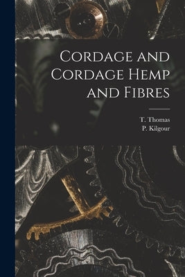 Cordage and Cordage Hemp and Fibres by Thomas, T.