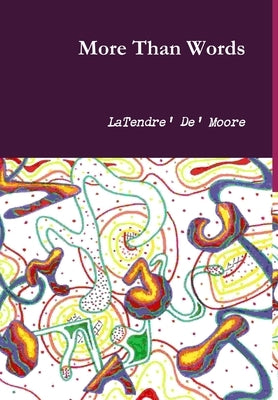 More Than Words by Moore, Latendre' de'