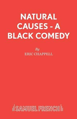 Natural Causes - A black comedy by Chappell, Eric