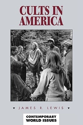 Cults in America: A Reference Handbook by Lewis, James R.