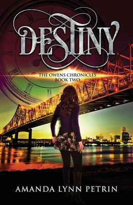 Destiny: The Owens Chronicles Book Two by Petrin, Amanda Lynn