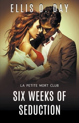 Six Weeks of Seduction by Day, Ellis O.