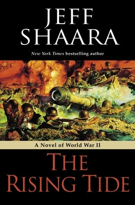 The Rising Tide: A Novel of World War II by Shaara, Jeff