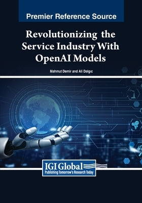 Revolutionizing the Service Industry Wth OpenAI Models by Demir, Mahmut