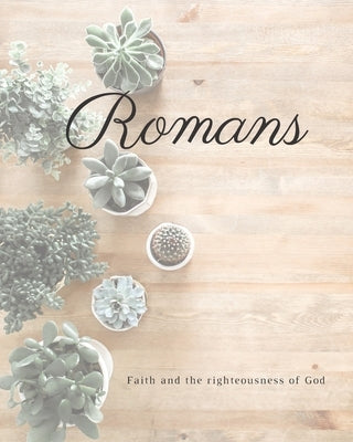 Romans Faith And The Righteousness Of God: A Bible Mapping Study For A Deeper Understanding Of The Lord by Me, Molly