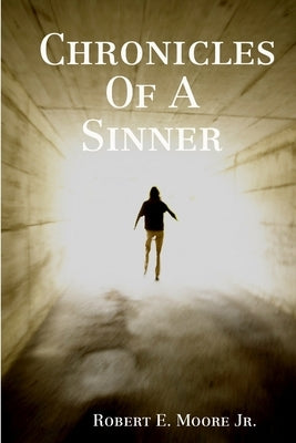 Chronicles Of A Sinner by Moore, Robert E., Jr.