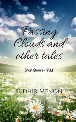 Passing Clouds and other tales: Short Stories - Vol. 1 by Menon, Sudhir