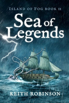 Sea of Legends (Island of Fog, Book 11) by Robinson, Keith