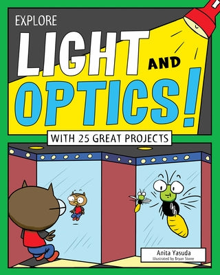 Explore Light and Optics!: With 25 Great Projects by Yasuda, Anita